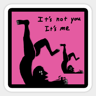 it's not you it's me Sticker